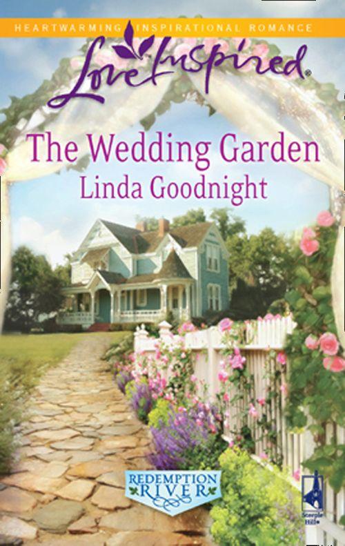 Redemption River - The Wedding Garden (Mills &amp; Boon Love Inspired) (Redemption River, Book 2): First edition