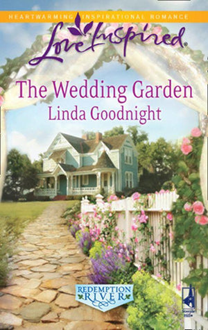 Redemption River - The Wedding Garden (Mills &amp; Boon Love Inspired) (Redemption River, Book 2): First edition