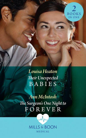 Their Unexpected Babies: Their Unexpected Babies / The Surgeon&#39;s One Night to Forever