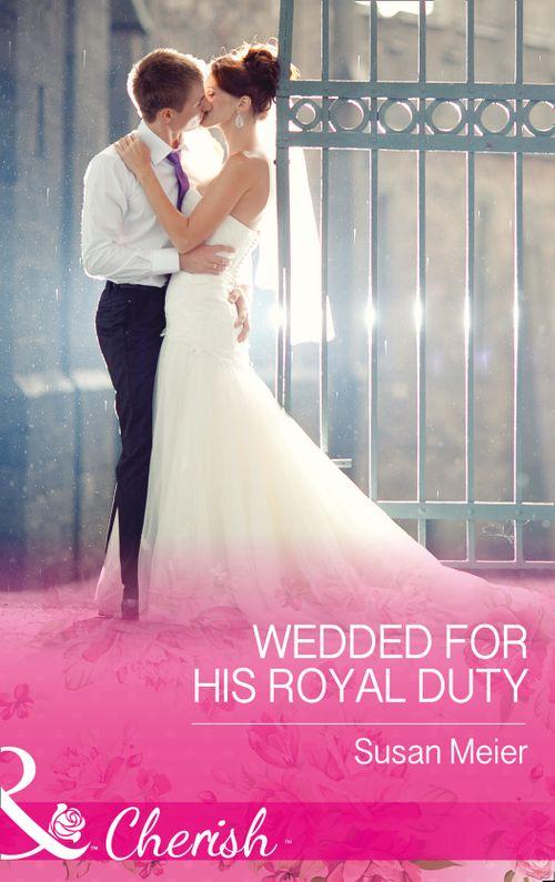 The Princes of Xaviera - Wedded For His Royal Duty (Mills &amp; Boon Cherish) (The Princes of Xaviera, Book 2)