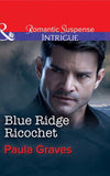 Blue Ridge Ricochet (Mills & Boon Intrigue) (The Gates: Most Wanted, Book 2) (9781474039383)