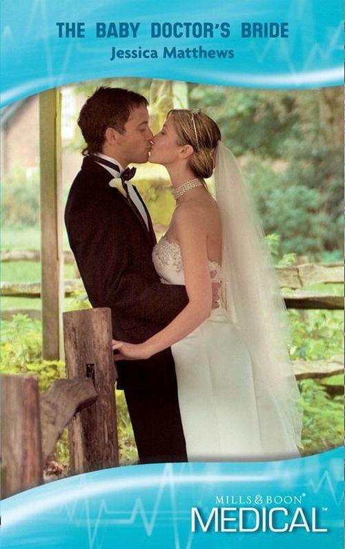 The Baby Doctor&#39;s Bride (Mills &amp; Boon Medical): First edition