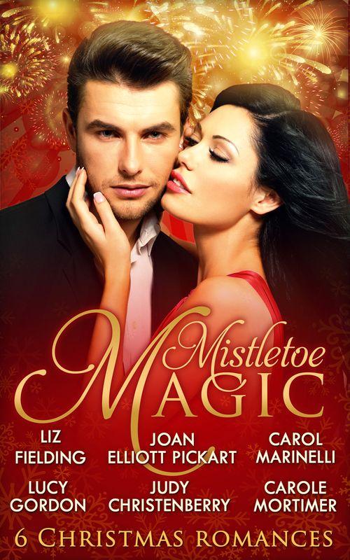 Mistletoe Magic: Claiming His Christmas Bride / Christmas on the Children&#39;s Ward / A Surprise Christmas Proposal / Her Christmas Wedding Wish / The Italian&#39;s Christmas Miracle / A Bride by Christmas