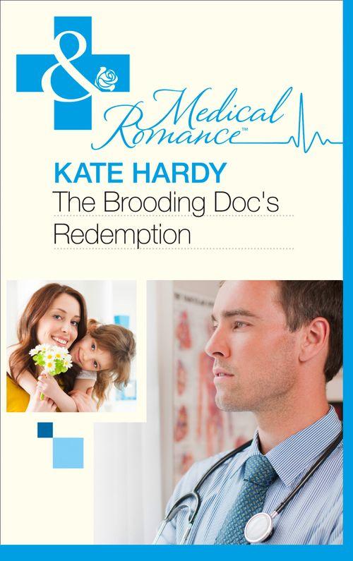 The Brooding Doc&#39;s Redemption (Mills &amp; Boon Medical): First edition