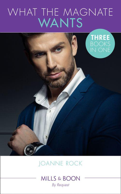What The Magnate Wants: The Magnate&#39;s Mail-Order Bride / The Magnate&#39;s Marriage Merger / His Accidental Heir (The McNeill Magnates) (Mills &amp; Boon By Request)