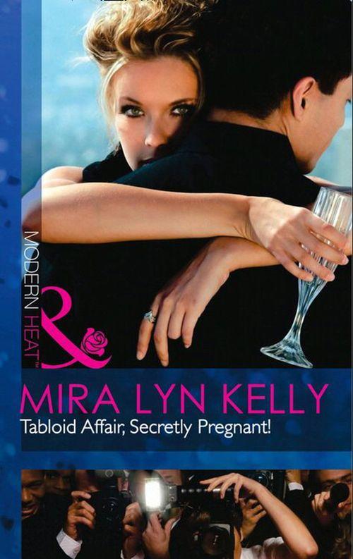 Tabloid Affair, Secretly Pregnant! (Mills &amp; Boon Modern Heat): First edition