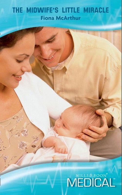 Lyrebird Lake Maternity - The Midwife&#39;s Little Miracle (Mills &amp; Boon Medical) (Lyrebird Lake Maternity, Book 1): First edition