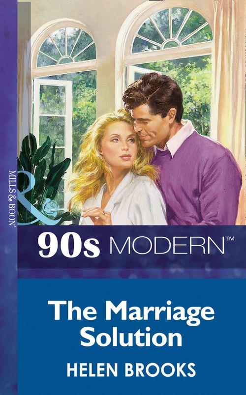 The Marriage Solution (Mills &amp; Boon Vintage 90s Modern): First edition