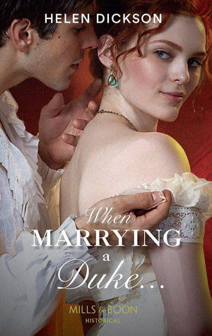 When Marrying a Duke... (Mills &amp; Boon Historical): First edition
