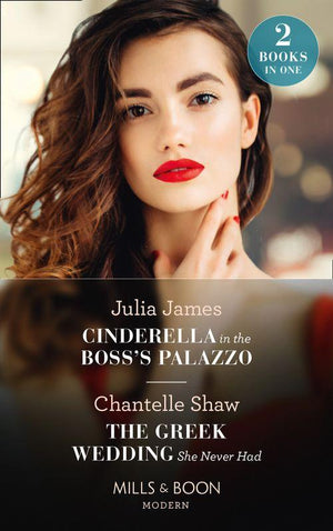 Cinderella In The Boss's Palazzo / The Greek Wedding She Never Had: Cinderella in the Boss's Palazzo / The Greek Wedding She Never Had (Mills & Boon Modern) (9780008913953)