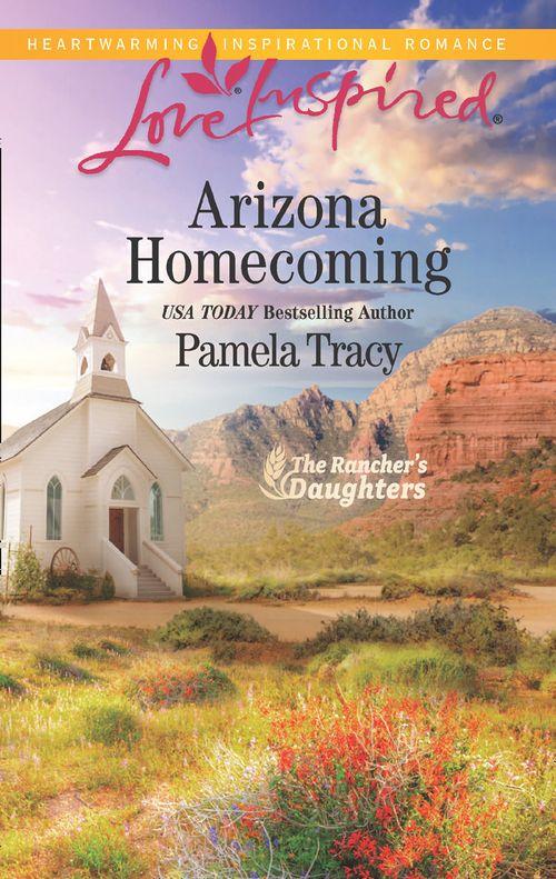 Arizona Homecoming (Mills & Boon Love Inspired) (The Rancher's Daughters, Book 3) (9781474056175)
