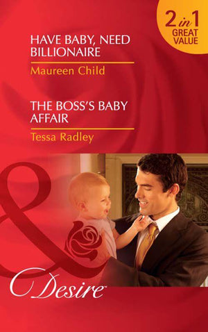 Have Baby, Need Billionaire / The Boss&#39;s Baby Affair: Have Baby, Need Billionaire / The Boss&#39;s Baby Affair (Mills &amp; Boon Desire): First edition
