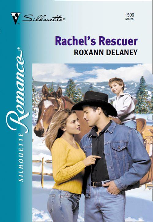 Rachel&#39;s Rescuer (Mills &amp; Boon Silhouette): First edition