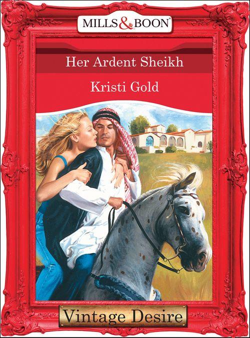 Texas Cattleman&#39;s Club - Her Ardent Sheikh (Mills &amp; Boon Desire) (Texas Cattleman&#39;s Club, Book 9): First edition