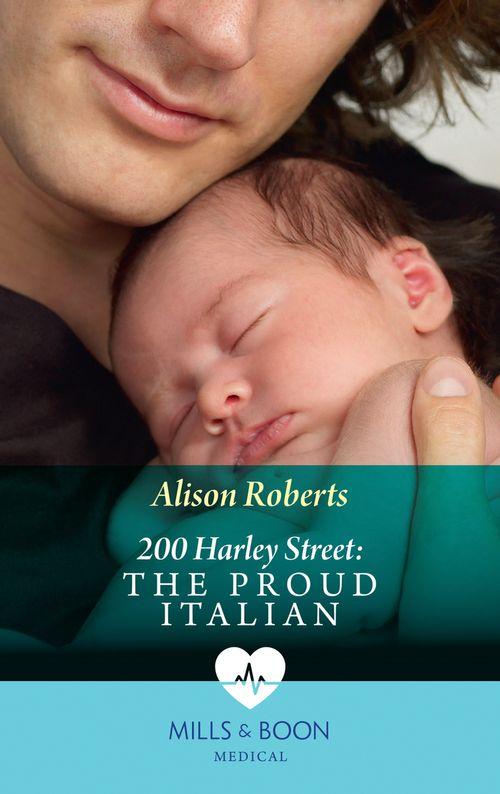 200 Harley Street - 200 Harley Street: The Proud Italian (Mills &amp; Boon Medical) (200 Harley Street, Book 3): First edition