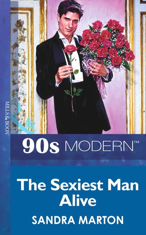 The Sexiest Man Alive (Mills &amp; Boon Vintage 90s Modern): First edition