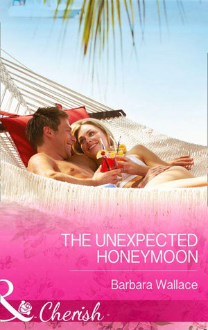The Unexpected Honeymoon (Mills &amp; Boon Cherish): First edition