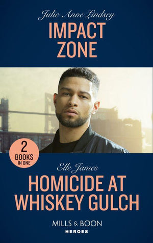 Impact Zone / Homicide At Whiskey Gulch: Impact Zone / Homicide at Whiskey Gulch (The Outriders Series) (Mills &amp; Boon Heroes)