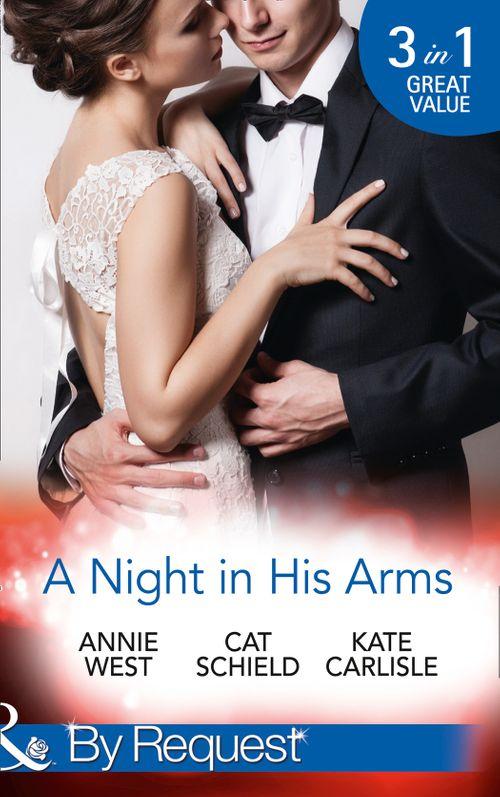 A Night In His Arms: Captive in the Spotlight / Meddling with a Millionaire / How to Seduce a Billionaire (Mills &amp; Boon By Request)
