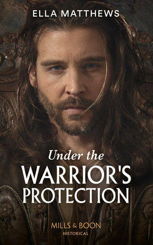 Under The Warrior's Protection (The House of Leofric) (9780263277326)