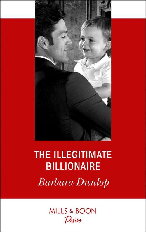 Billionaires and Babies - The Illegitimate Billionaire (Mills &amp; Boon Desire) (Billionaires and Babies, Book 96)