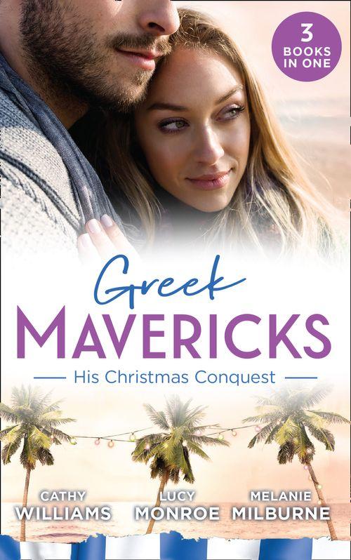 Greek Mavericks: His Christmas Conquest: At the Greek Tycoon&#39;s Pleasure (Greek Tycoons) / The Billionaire&#39;s Pregnant Mistress / Never Gamble with a Caffarelli