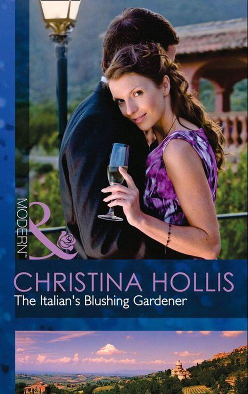 The Italian's Blushing Gardener (Mills & Boon Modern): First edition (9781408919453)