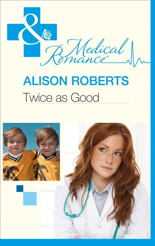 Twice as Good (Mills &amp; Boon Medical): First edition