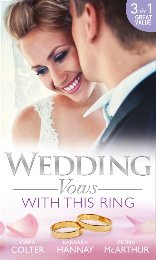 Wedding Vows: With This Ring: Rescued in a Wedding Dress / Bridesmaid Says, &#39;I Do!&#39; / The Doctor&#39;s Surprise Bride (Mills &amp; Boon M&amp;B): First edition