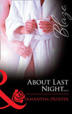 About Last Night… (Mills & Boon Blaze): First edition (9781472028372)
