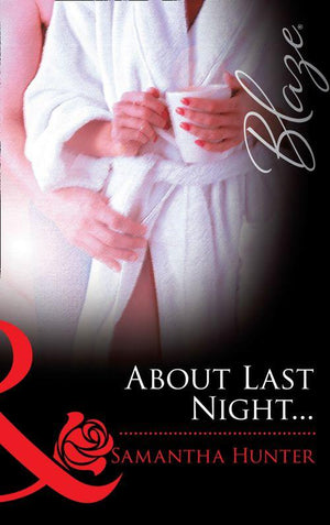 About Last Night… (Mills & Boon Blaze): First edition (9781472028372)