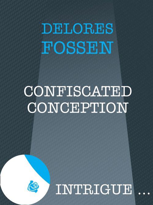 Confiscated Conception (Mills &amp; Boon Intrigue): First edition