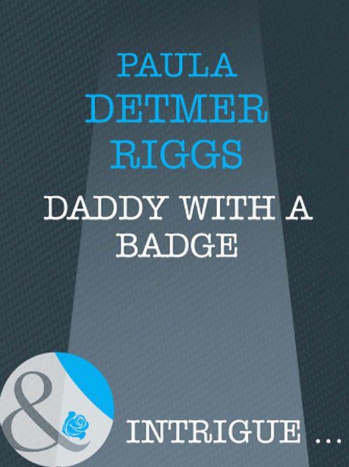 Maternity Row - Daddy With A Badge (Mills &amp; Boon Intrigue) (Maternity Row, Book 5): First edition