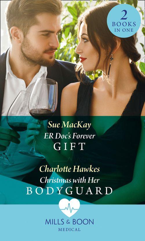 Er Doc&#39;s Forever Gift: ER Doc&#39;s Forever Gift / Christmas with Her Bodyguard