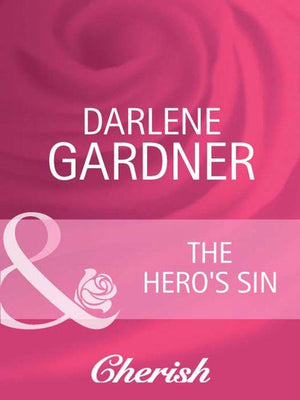 Return to Indigo Springs - The Hero&#39;s Sin (Mills &amp; Boon Cherish) (Return to Indigo Springs, Book 1): First edition