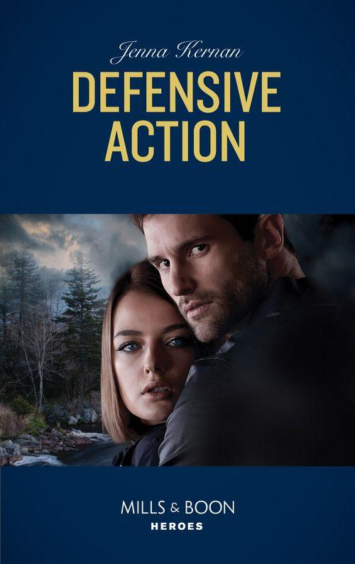 Protectors at Heart - Defensive Action (Mills &amp; Boon Heroes) (Protectors at Heart, Book 1)