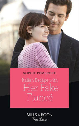 A Fairytale Summer! - Italian Escape With Her Fake Fiancé (Mills &amp; Boon True Love) (A Fairytale Summer!, Book 2)