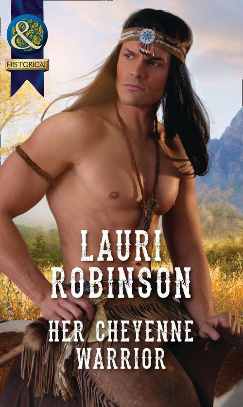 Her Cheyenne Warrior (Mills &amp; Boon Historical)