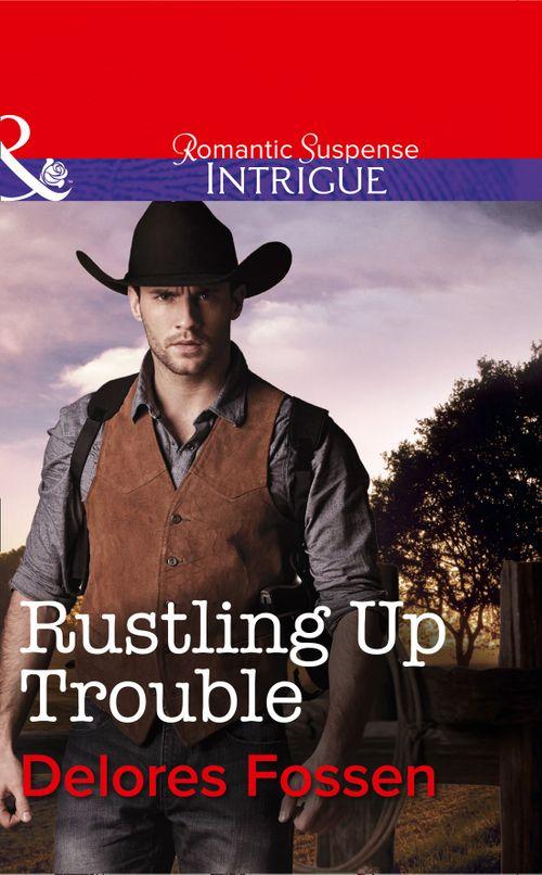 Sweetwater Ranch - Rustling Up Trouble (Mills &amp; Boon Intrigue) (Sweetwater Ranch, Book 3): First edition