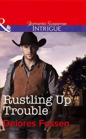 Sweetwater Ranch - Rustling Up Trouble (Mills &amp; Boon Intrigue) (Sweetwater Ranch, Book 3): First edition