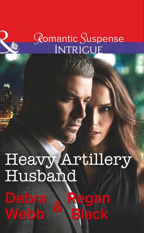 Colby Agency: Family Secrets - Heavy Artillery Husband (Mills &amp; Boon Intrigue) (Colby Agency: Family Secrets, Book 2)