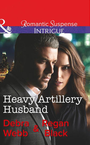 Colby Agency: Family Secrets - Heavy Artillery Husband (Mills &amp; Boon Intrigue) (Colby Agency: Family Secrets, Book 2)