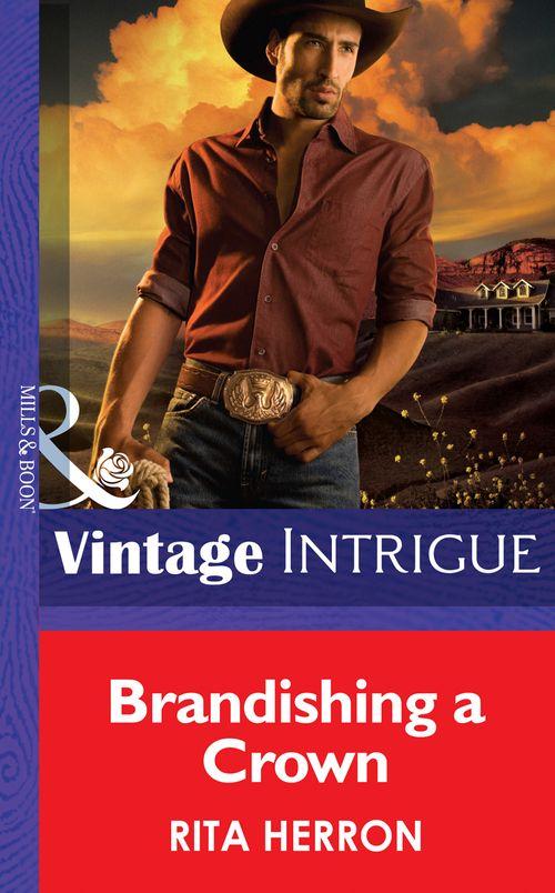 Cowboys Royale - Brandishing a Crown (Mills &amp; Boon Intrigue) (Cowboys Royale, Book 1): First edition