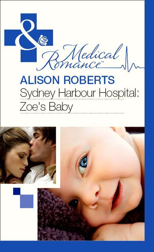 Sydney Harbour Hospital: Zoe&#39;s Baby (Mills &amp; Boon Medical): First edition
