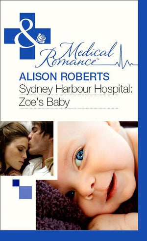 Sydney Harbour Hospital: Zoe&#39;s Baby (Mills &amp; Boon Medical): First edition