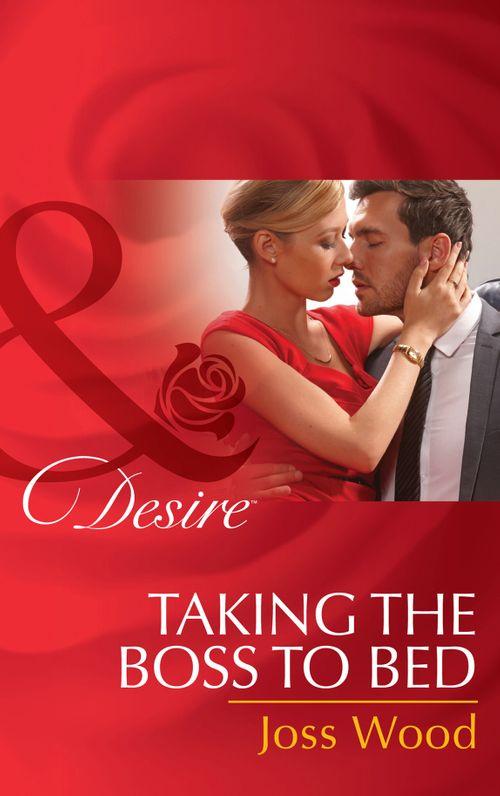 Taking The Boss To Bed (Mills &amp; Boon Desire)