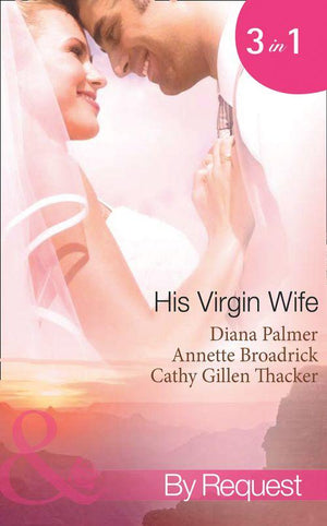 His Virgin Wife: The Wedding in White / Caught in the Crossfire / The Virgin&#39;s Secret Marriage (Mills &amp; Boon Spotlight): First edition