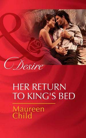 Her Return To King's Bed (Mills & Boon Desire) (Kings of California, Book 14): First edition (9781472006585)