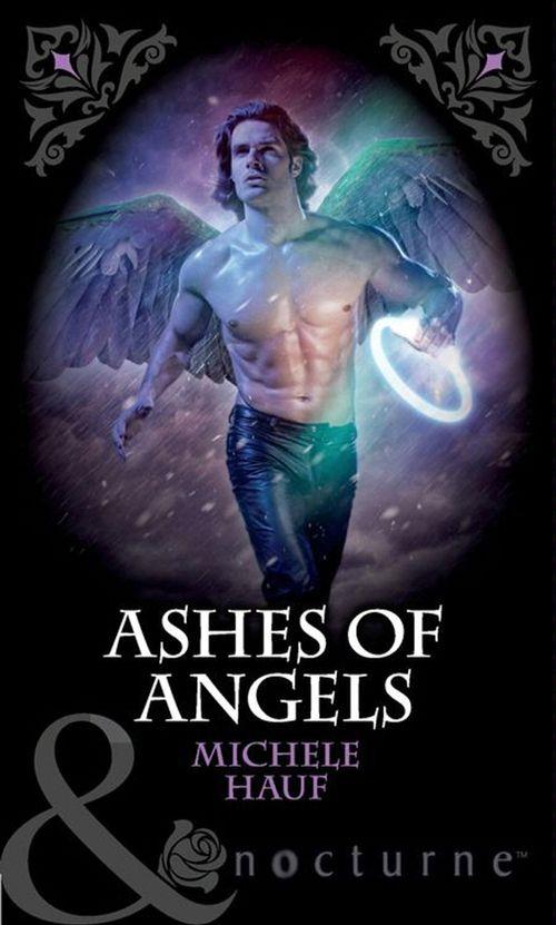 Of Angels and Demons - Ashes of Angels (Mills &amp; Boon Nocturne) (Of Angels and Demons, Book 4): First edition