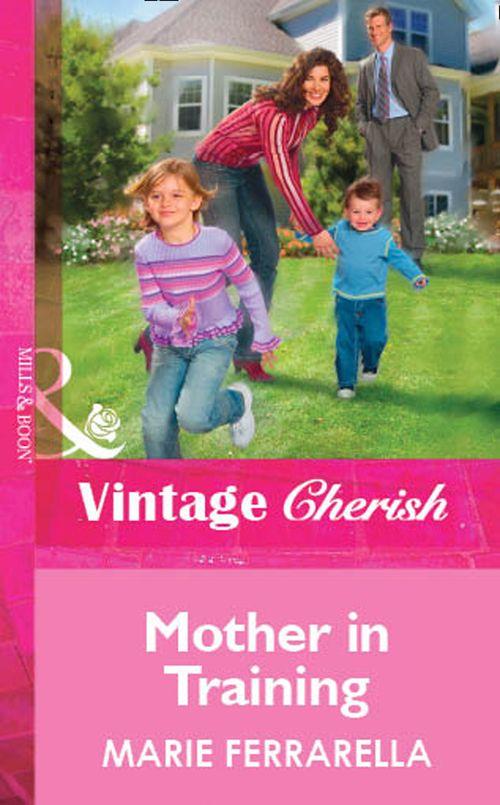 Mother in Training (Mills &amp; Boon Vintage Cherish): First edition